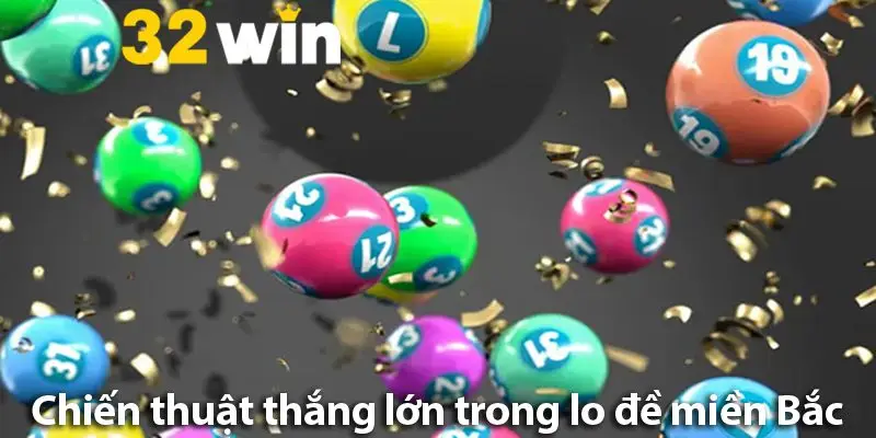 Lô đề miền Bắc là gì? Bật mí các kỹ năng chơi luôn thắng 2025